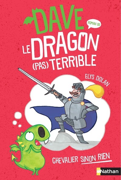 Dave le dragon (pas) terrible - tome 1 Chevalier sinon rien - ELYS DOLAN, ELYS DOLAN, Claire Billaud - NATHAN
