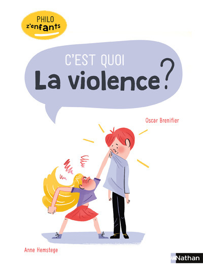 C'est quoi la violence ? - Oscar Brenifier, Anne Hemstege - NATHAN