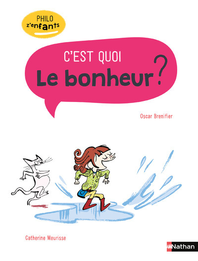 C'est quoi le bonheur ? - Oscar Brenifier, Catherine Meurisse - NATHAN