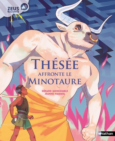 Zeus raconte: Thésée affronte le Minotaure - Gérard Moncomble, Jeanne Hammel - NATHAN