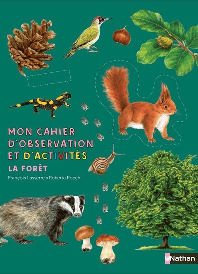 Mon cahier d'observation et d'activités - La forêt - François Lasserre, Roberta Rocchi - NATHAN