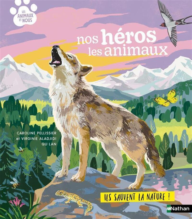 Nos héros les animaux - Virginie Aladjidi, Caroline Pellissier, Lan Qu - NATHAN