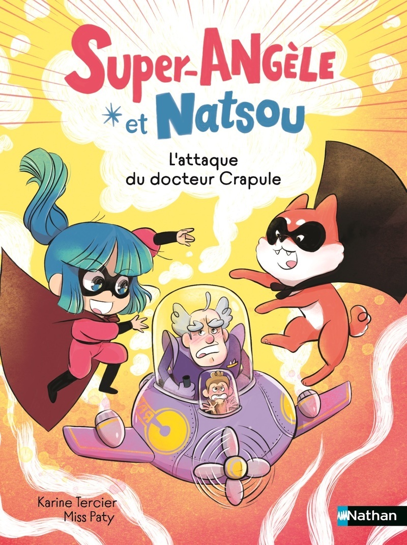 Super-Angèle et Natsou - L'attaque du Docteur Crapule - Karine Tercier,  Miss Paty - NATHAN