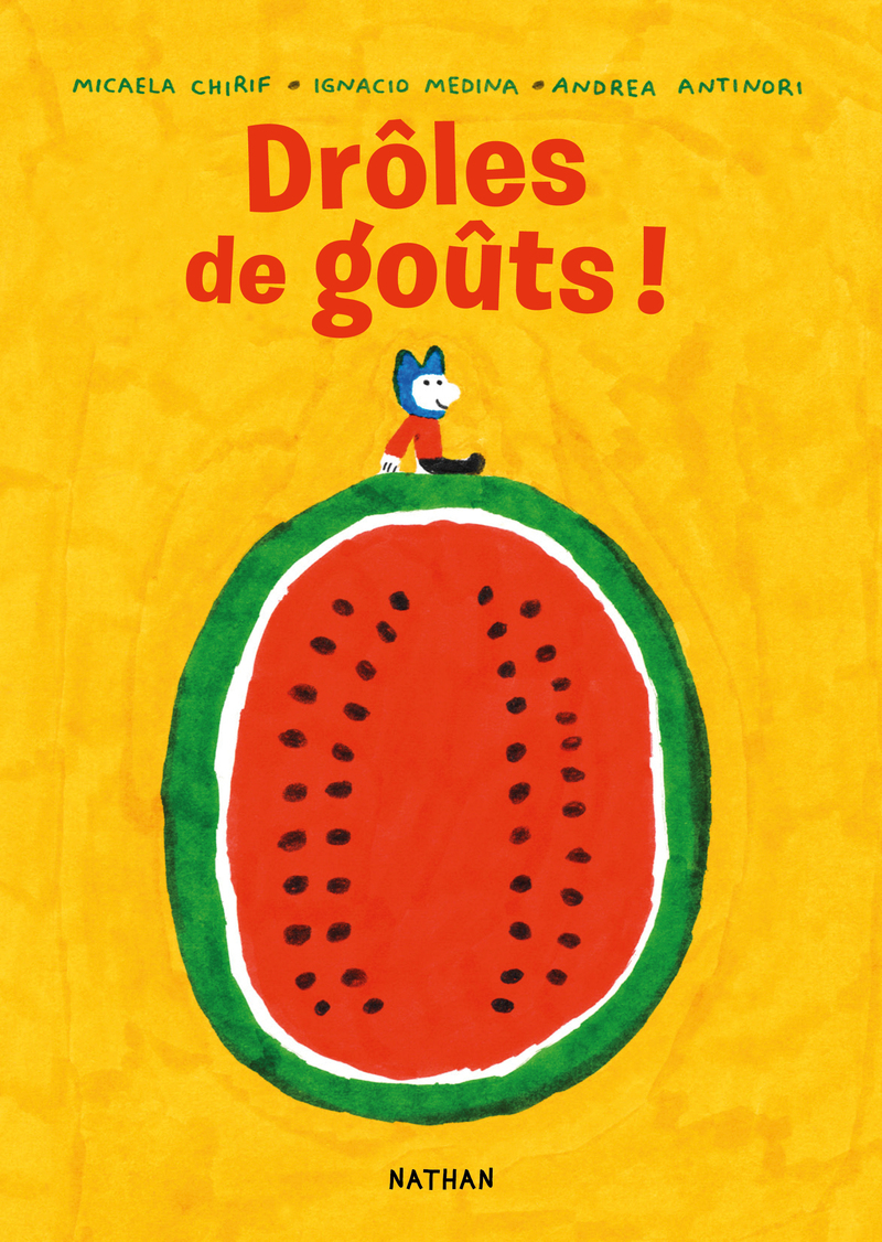 Drôles de goûts ! - Micaela Chirif, Ignacio Medina, Andrea Antinori - NATHAN