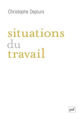 Situations du travail - Christophe Dejours - PUF