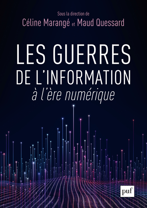 Les guerres de l'information à l'ère numérique -  Marange celine/quessard maud, Maud QUESSARD, Céline MARANGE - PUF