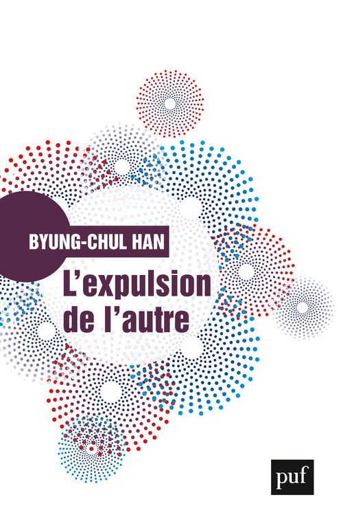 L'expulsion de l'autre - Byung-Chul Han, Olivier Mannoni - PUF
