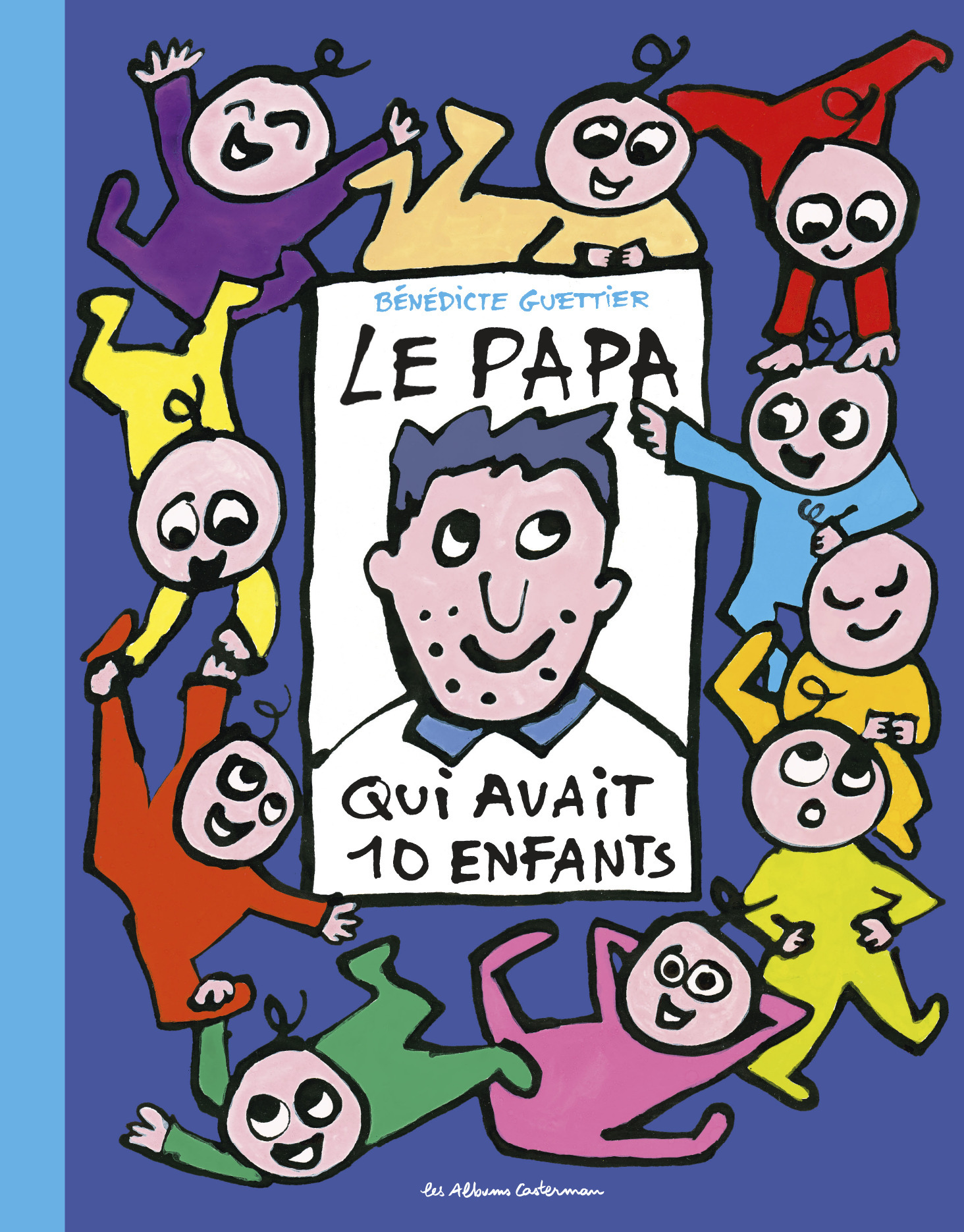 10 enfants et 1 papa - Le papa qui avait 10 enfants - Bénédicte Guettier, Bénédicte Guettier - CASTERMAN