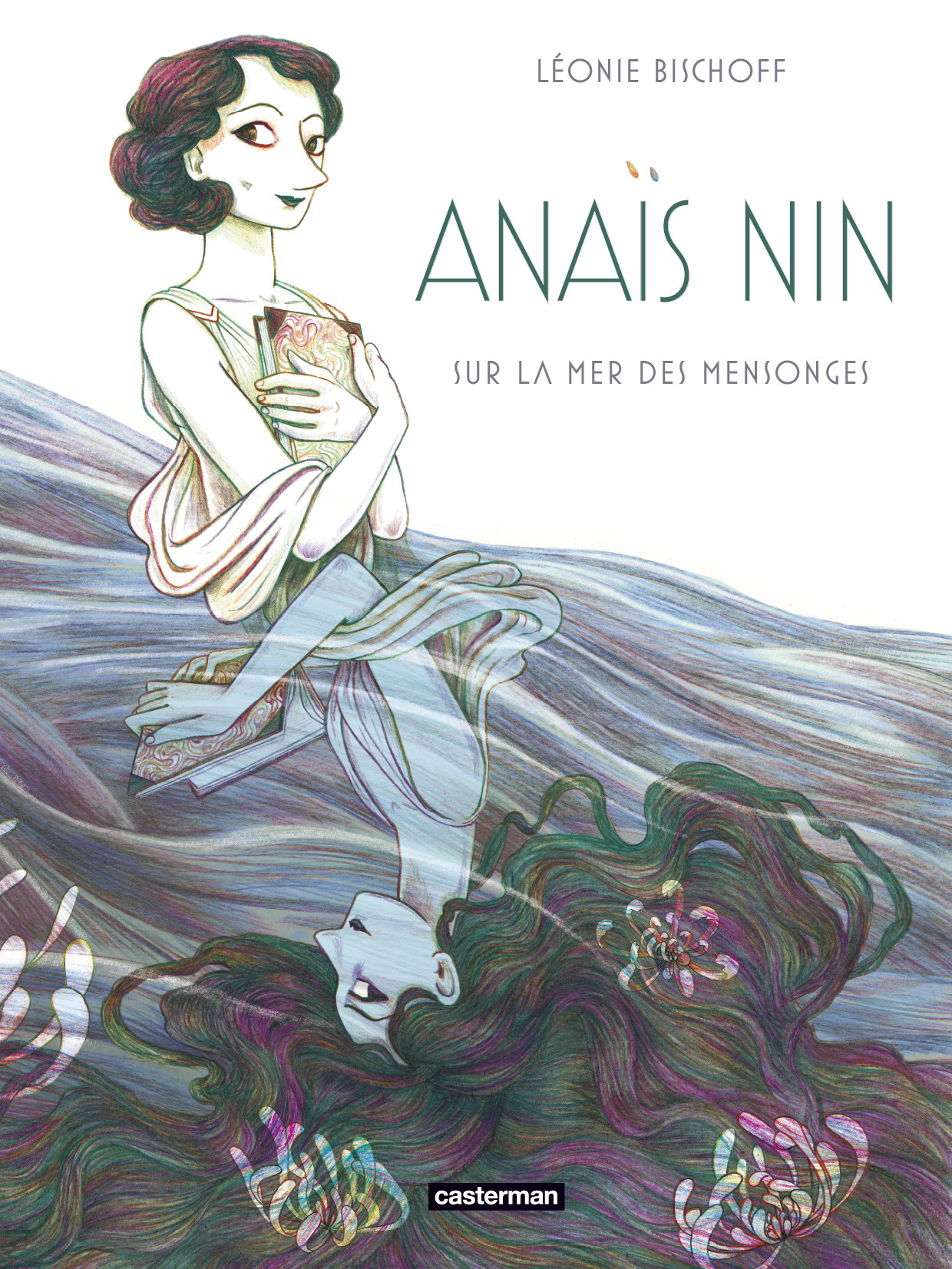 Anaïs Nin - Léonie Bischoff, Léonie Bischoff, Léonie Bischoff - CASTERMAN