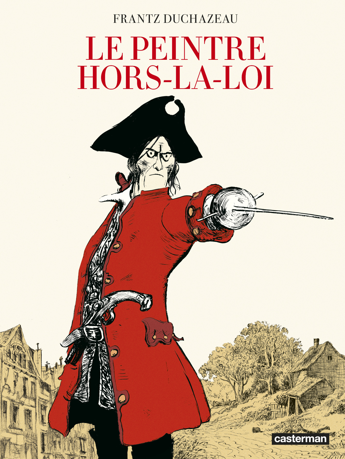 Le Peintre hors-la-loi - Frantz Duchazeau, Frantz Duchazeau, Frantz Duchazeau - CASTERMAN