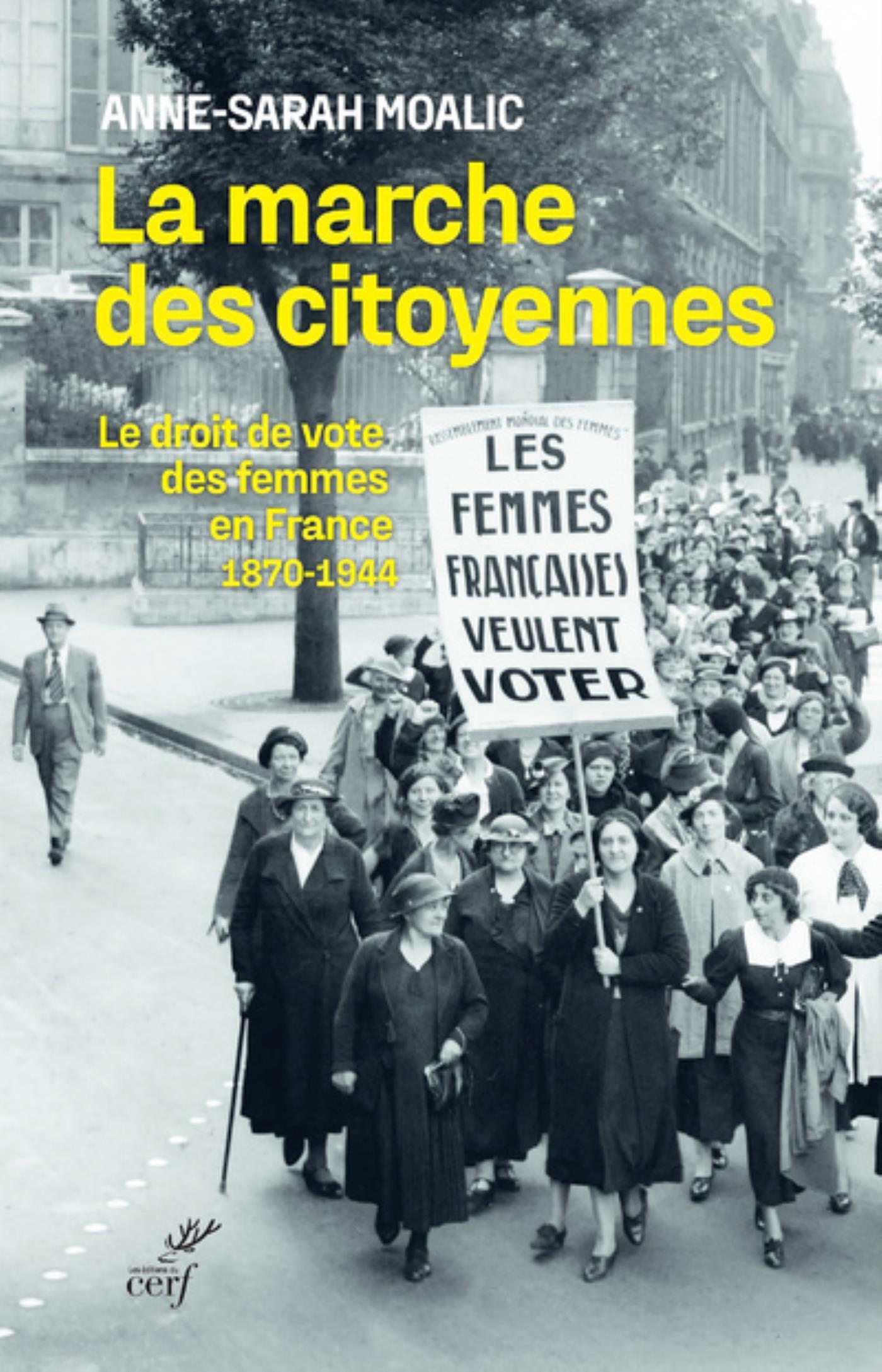 LA MARCHE DES CITOYENNES - LE DROIT DE VOTE DES FEMMES EN FRANCE (1870-1944) -  BOUGLE-MOALIC ANNE-SARAH - CERF