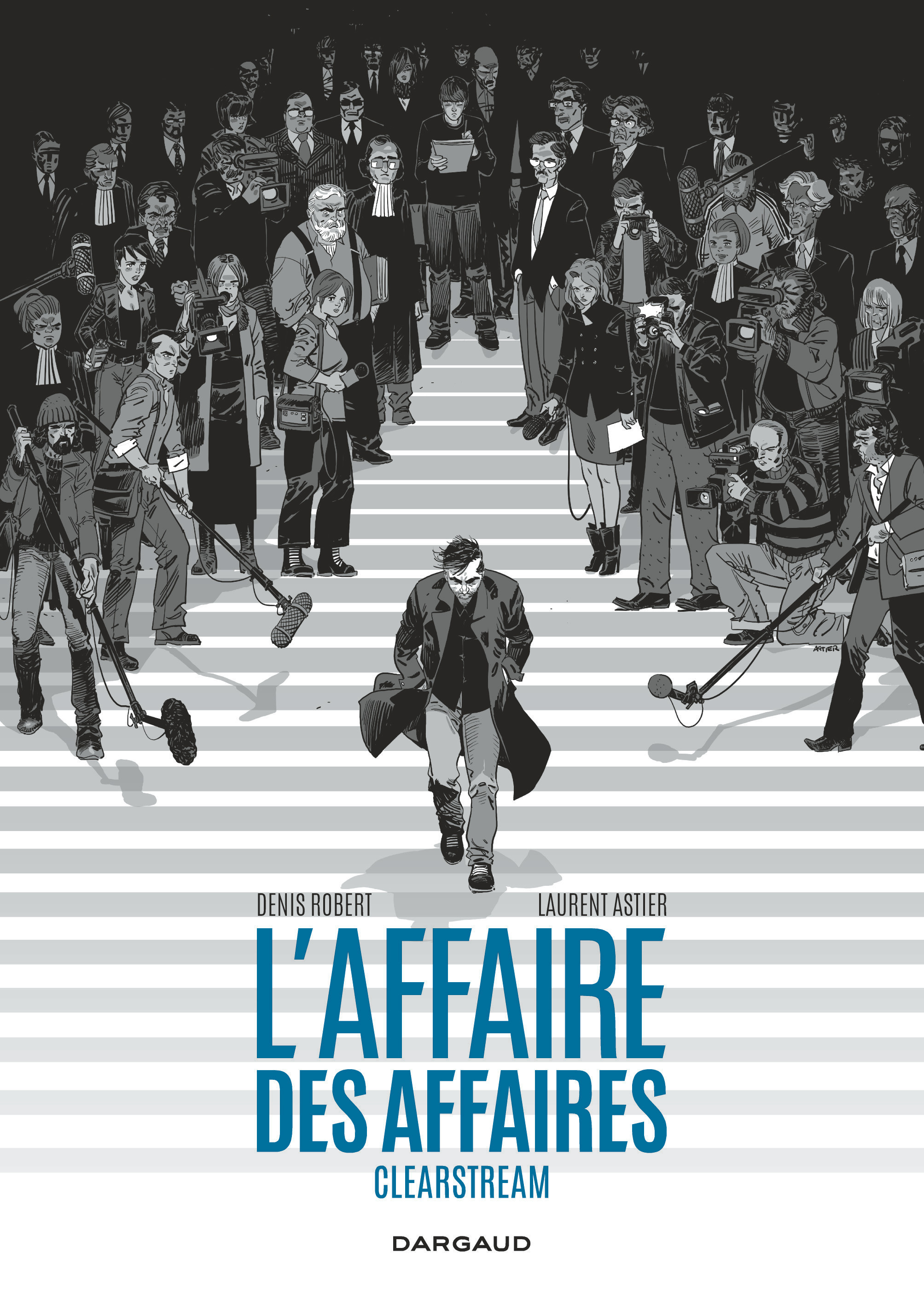 L'Affaire des affaires - Tome 0 - L'Affaire des affaires - Intégrale complète - Clearstream (souple) -  Robert  Denis,  Astier Laurent - DARGAUD