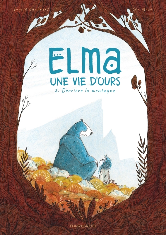 Elma, une vie d'ours - Tome 2 - Derrière la montagne -  Mazé Léa,  CHABBERT INGRID - DARGAUD