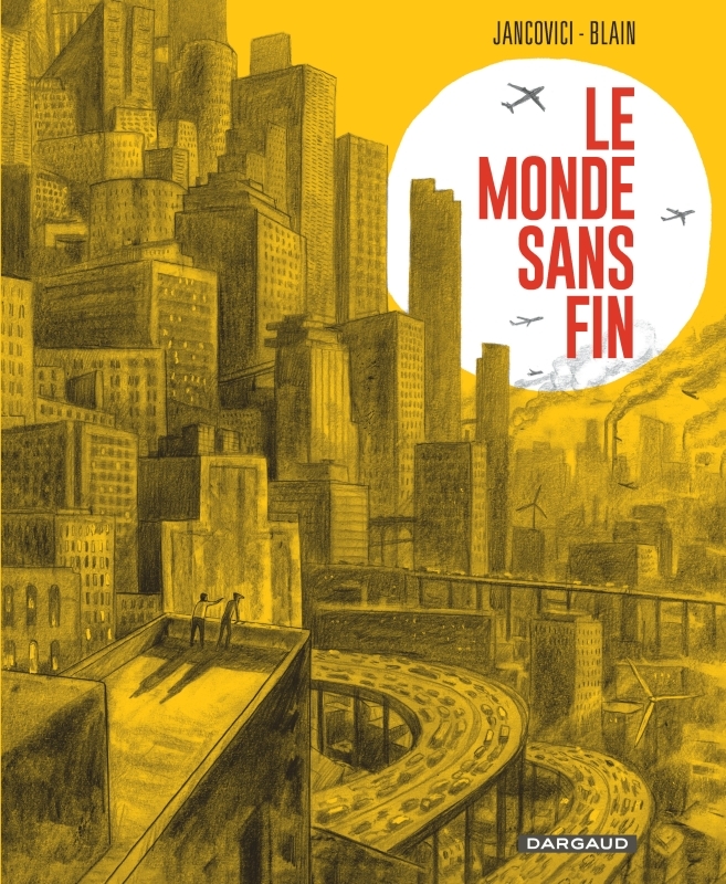 Le Monde sans fin, miracle énergétique et dérive climatique -  Blain Christophe,  Blain Christophe,  Jancovici Jean-Marc - DARGAUD