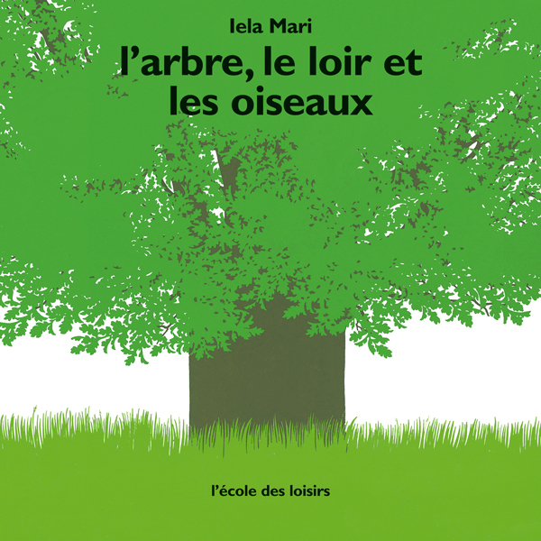 L'arbre, le loir et les oiseaux - Iela MARI - EDL