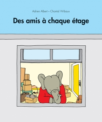 Amis a chaque etage (Des) - Chantal WIBAUX, ADRIEN ALBERT - EDL