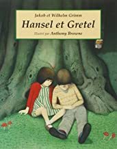 hansel et gretel - Wilhelm Grimm, JAKOB GRIMM, Anthony BROWNE - EDL