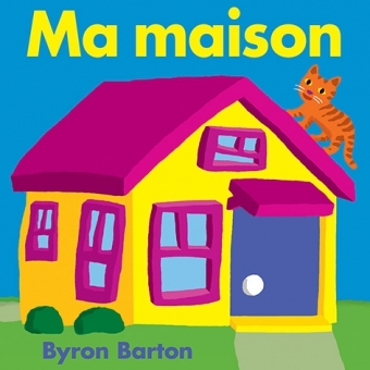ma maison - Byron Barton, Isabelle Reinharez - EDL