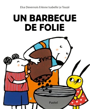 UN BARBECUE DE FOLIE - Elsa Devernois, ANNE ISABELLE LE TOUZE - EDL