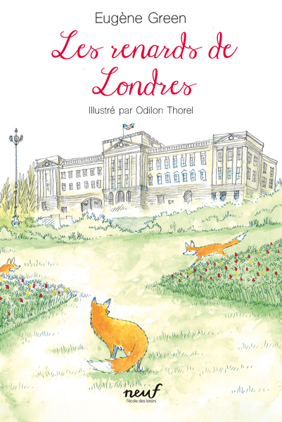 Les renards de Londres - Eugène Green, Odilon Thorel - EDL