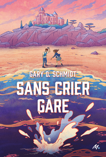 Sans crier gare - Gary D. Schmidt, Antoine Doré, Caroline Guilleminot - EDL