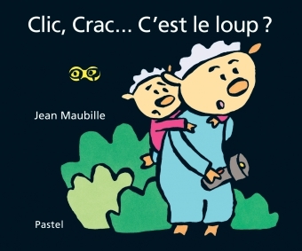 Clic, Crac... C'est le loup ? - JEAN MAUBILLE - EDL