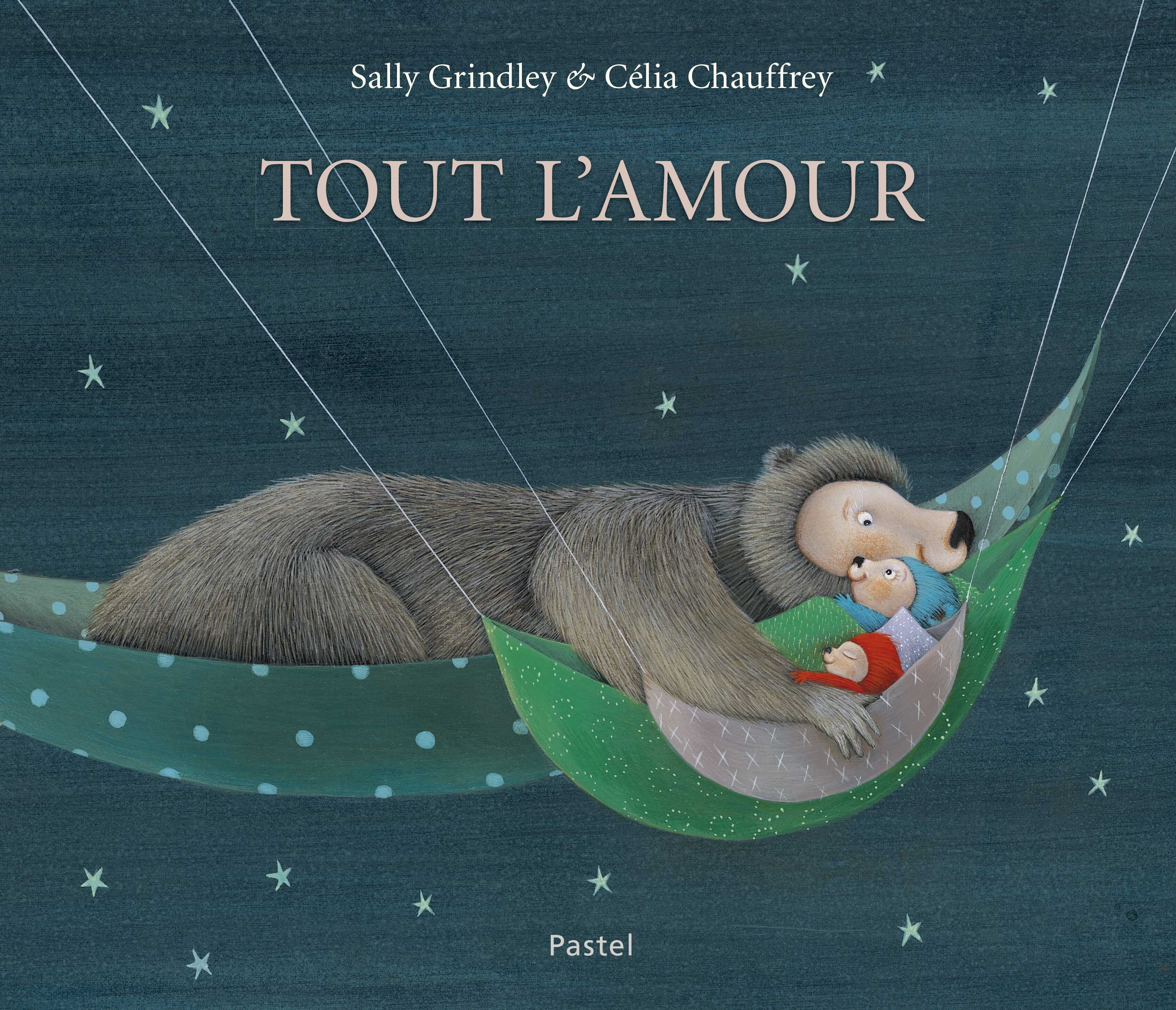 Tout l'amour - Sally Grindley, Célia CHAUFFREY, Aude Gwendoline - EDL