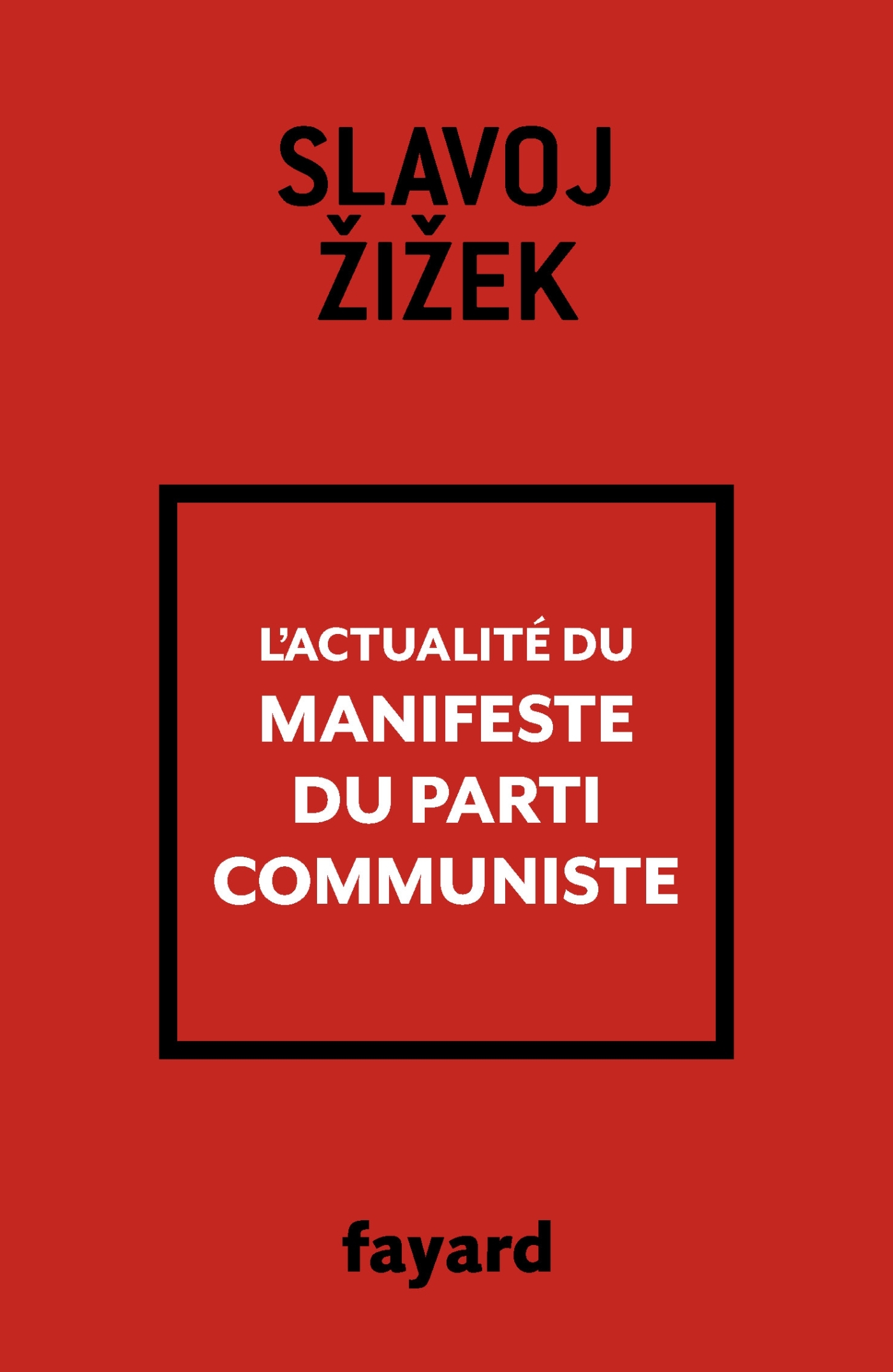 L'actualité du Manifeste du Parti communiste - Slavoj Zizek - FAYARD