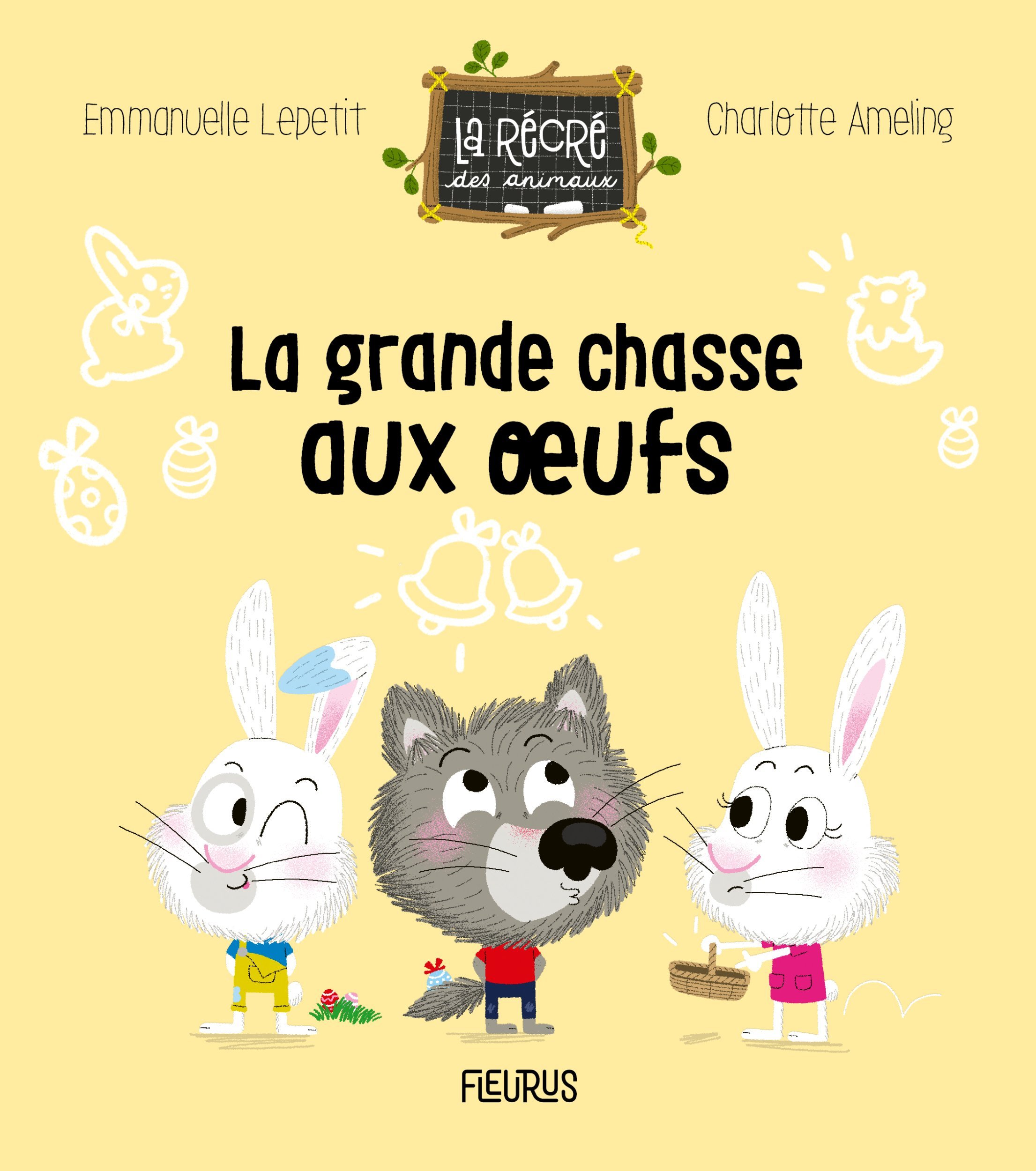 La grande chasse aux oeufs - Emmanuelle Lepetit, Charlotte AMELING - FLEURUS