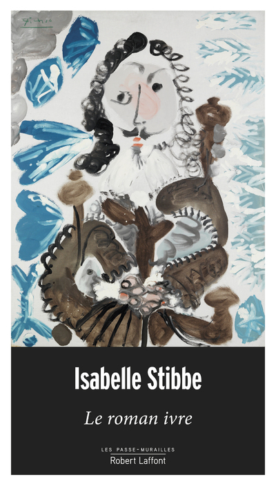 Le roman ivre - Isabelle Stibbe - ROBERT LAFFONT