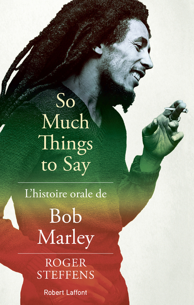 So much things to say - L'histoire orale de Bob Marley - Roger Steffens, Bruno Blum, Linton Kwesi Johnson - ROBERT LAFFONT