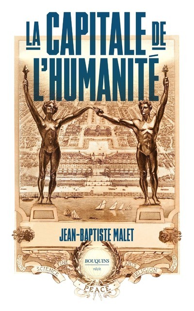 La Capitale de l'Humanité - Jean-Baptiste Malet - BOUQUINS