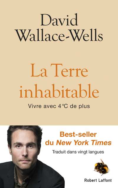 La Terre inhabitable - Vivre avec 4°C de plus - David Wallace-Wells, Cécile LECLERE - ROBERT LAFFONT