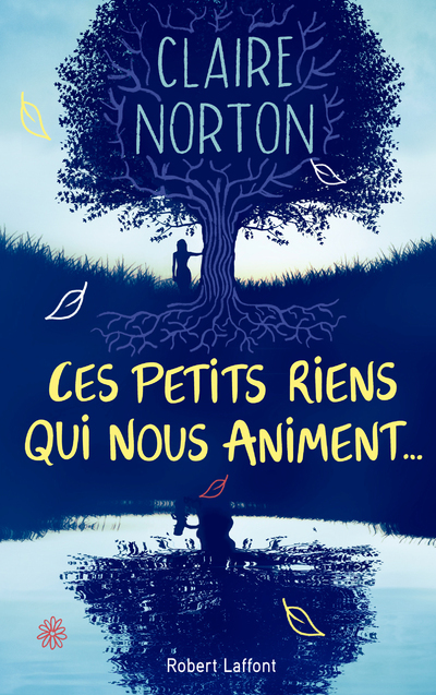 Ces petits riens qui nous animent... - Claire Norton - ROBERT LAFFONT