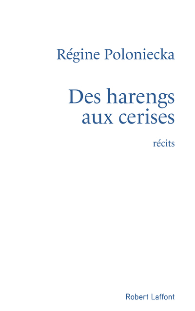 Des harengs aux cerises - Régine Poloniecka - ROBERT LAFFONT