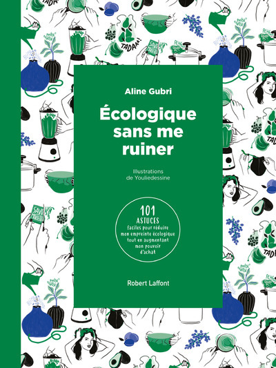Écologique sans me ruiner - Aline Gubri, Youlie Dessine,  Youlie dessine - ROBERT LAFFONT