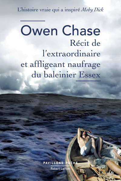 Récit de l'extraordinaire et affligeant naufrage du baleinier Essex - Owen Chase, Xavier Bachelot - ROBERT LAFFONT