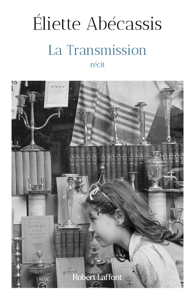 La Transmission - Eliette ABECASSIS - ROBERT LAFFONT