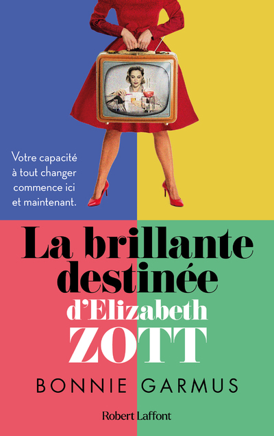 La Brillante destinée d'Elizabeth Zott - Bonnie Garmus, Christel Gaillard-Paris - ROBERT LAFFONT