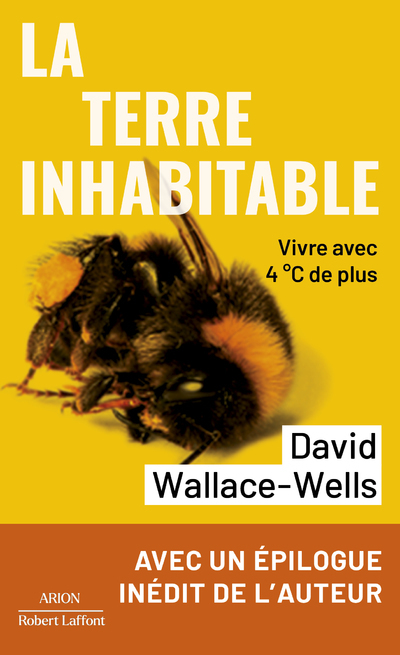 La Terre inhabitable - Vivre avec 4°C de plus - David Wallace-Wells, Cécile LECLERE - ROBERT LAFFONT