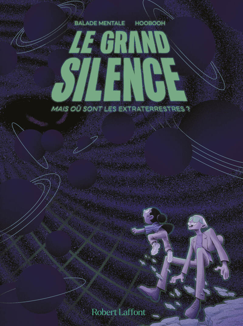 Le grand silence - Mais où sont les extraterrestres ? - Théo Drieu, Paul BOCCON-GIBOD,  Balade Mentale,  Hoobooh,  Hoobooh - ROBERT LAFFONT