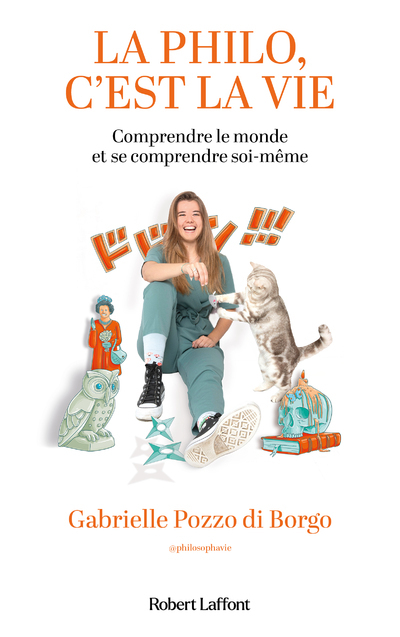 La philo, c'est la vie - Gabrielle Pozzo di Borgo - ROBERT LAFFONT