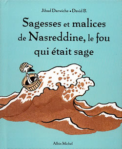 Sagesses et malices de Nasreddine, le fou qui était sage - tome 1 - David B., Jihad Darwiche - ALBIN MICHEL