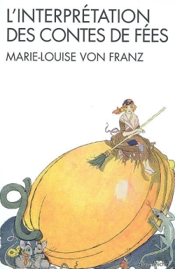 L'Interprétation des contes de fées - Jacqueline Steib-Blumer, Francine St Rene Taillandier, Marie-Louise Franz - ALBIN MICHEL