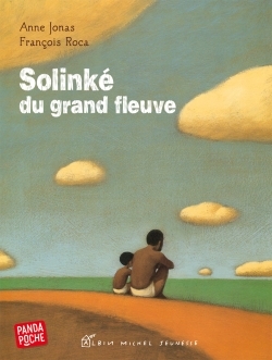 Solinké du grand fleuve (Panda poche) - Anne Jonas, François Roca - ALBIN MICHEL