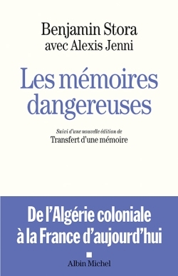 Les Mémoires dangereuses - Benjamin Stora, Alexis Jenni - ALBIN MICHEL