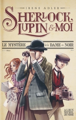 Sherlock, Lupin & moi T1 Le Mystère de la dame en noir - Irène Adler, Iacopo Bruno, Béatrice Didiot - ALBIN MICHEL