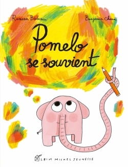 Pomelo se souvient - Ramona Badescu, Benjamin Chaud - ALBIN MICHEL