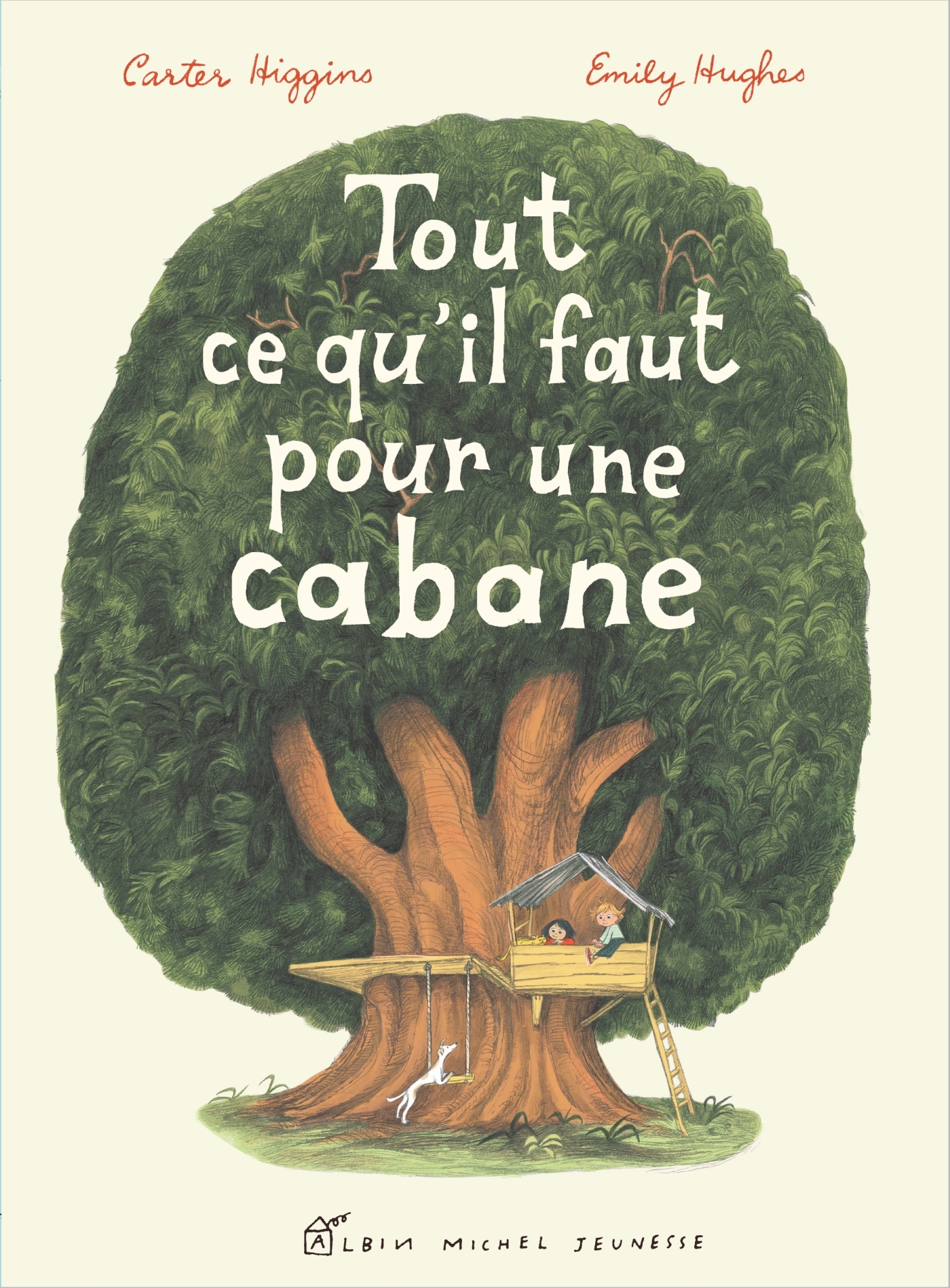 Tout ce qu'il faut pour une cabane - Carter Higgins, Emily Hugues, Catherine Biros - ALBIN MICHEL