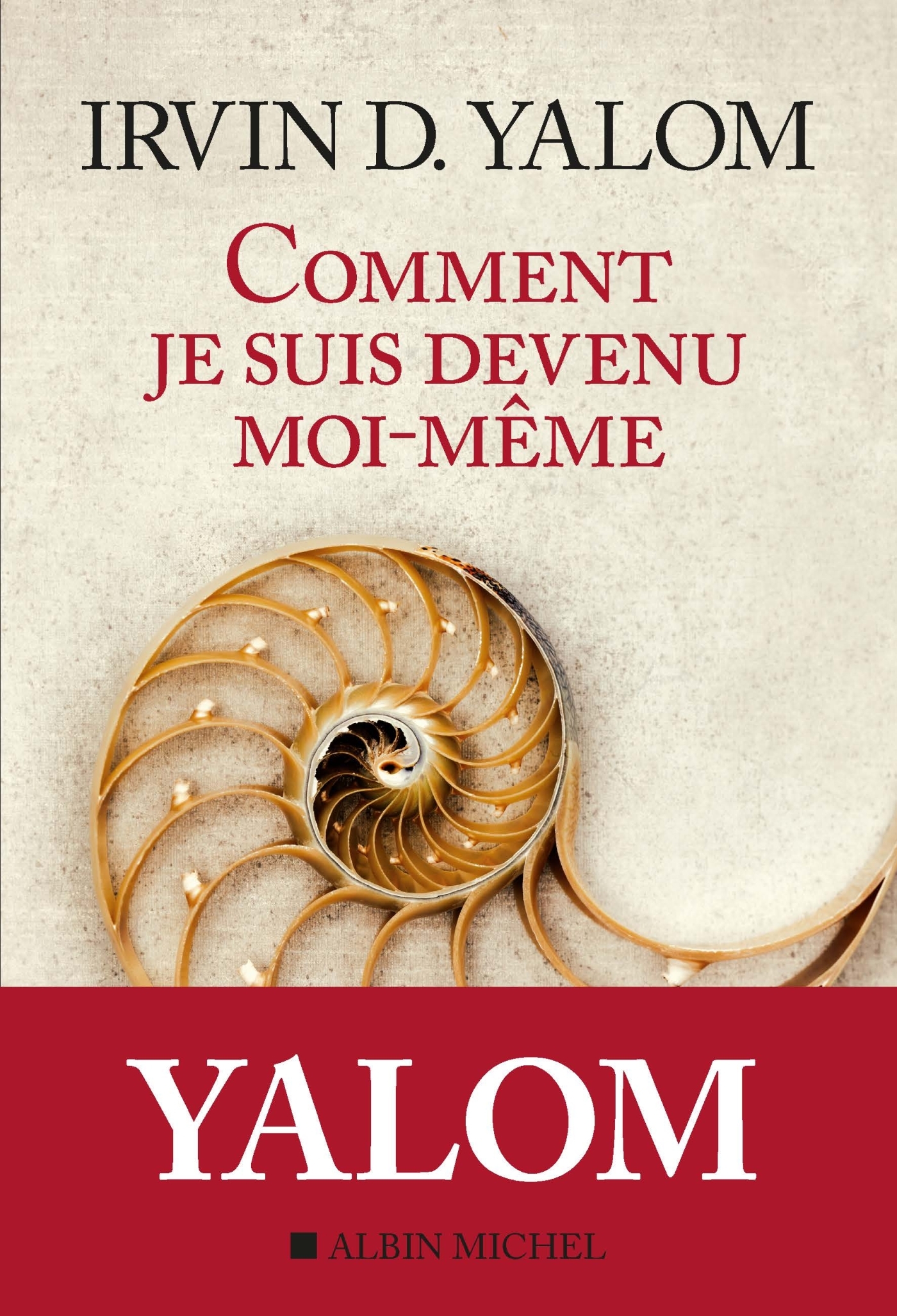 Comment je suis devenu moi-même - Irvin Yalom, Françoise Adelstain - ALBIN MICHEL